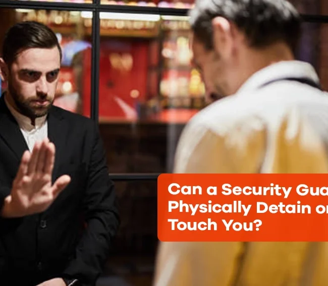 Can a Security Guard Physically Detain or Touch You