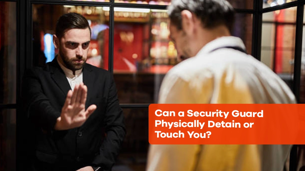 Can a Security Guard Physically Detain or Touch You