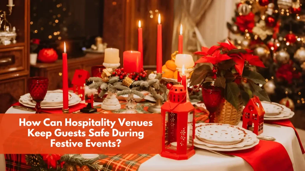 How Can Hospitality Venues Keep Guests Safe During Festive Events