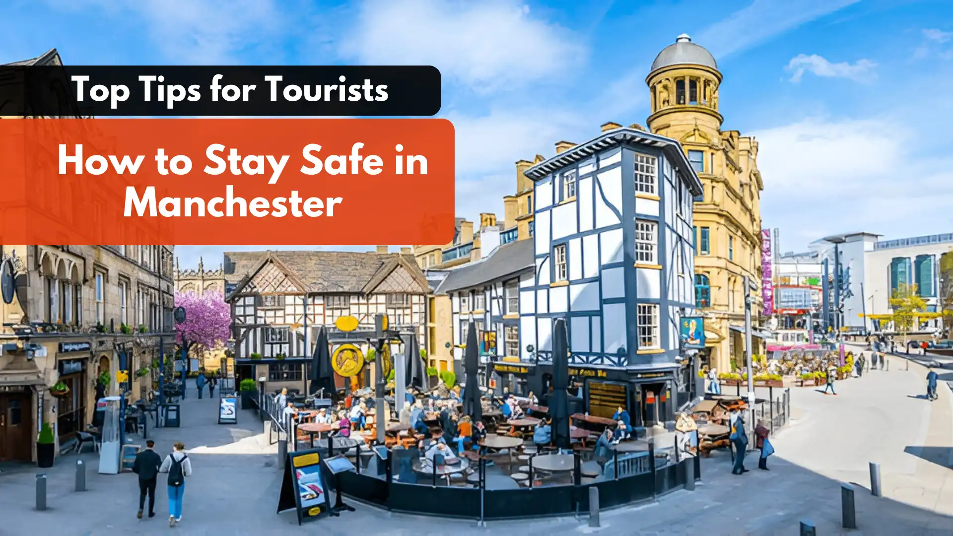 How to Stay Safe in Manchester in 2025 – Top Tips for Tourists