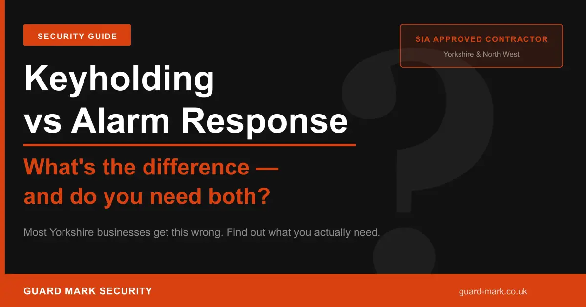 Keyholding vs alarm response security services comparison for Yorkshire businesses