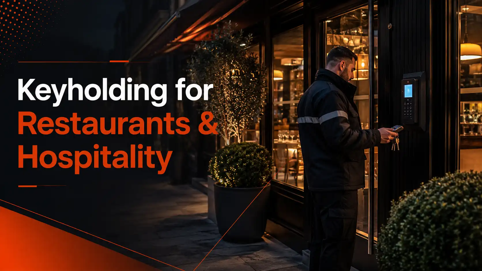 Keyholding officer securing a restaurant entrance at night for restaurants and hospitality businesses